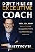Don’t Hire an Executive Coa...