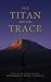 THE TITAN AND THE TRACE