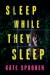 Sleep While They Sleep by Kate Spooner Sleep While They Sleep by Kate Spooner