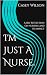I'm Just A Nurse.: A self r...