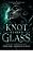 Knot Behind Glass: A High-H...