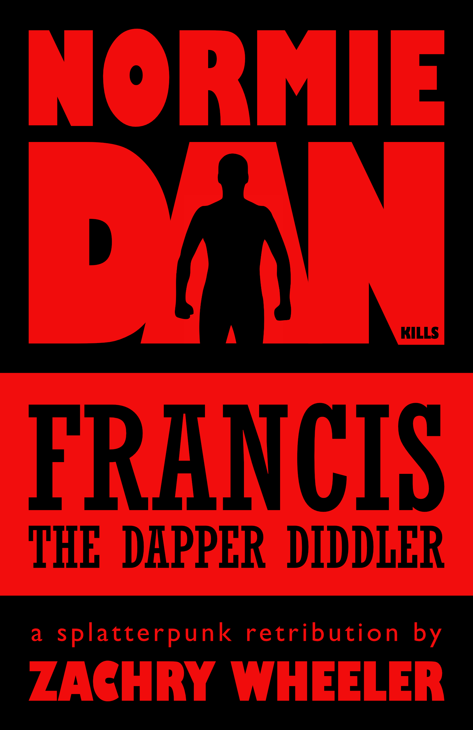 Normie Dan Kills Francis the Dapper Diddler: A Splatterpunk Retribution (Normie Dan #1)