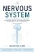 Nervous System: The Complete Step-by-Step Guide to Understanding How the Brain, Spinal Cord, and Peripheral Nerves Work, Protecting Nerve Function, and Building Daily Habits for Well-Being