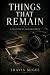 What Stays Behind: A Collec...