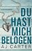 Du hast mich belogen
