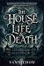 The House of Life and Death...