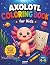 Axolotl Coloring Book for K...