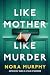 Like Mother Like Murder: A ...