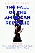 The Fall of the American Re...