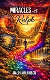 Miracles with Ralph by Ralph Wilkinson