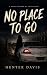 No Place To Go: A Novel Ins...