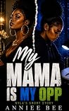 My Mama is My Opp...