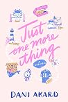 Just One More Thing by Dani Akard