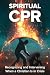 Spiritual CPR: Recognizing ...