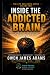 Inside the Addicted Brain: ...