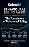 Sales52 Behavioural Selling Papers: The Foundations of Behavioural Selling Sales52 Behavioural Selling Papers: The Foundations of Behavioural Selling
