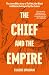 The Chief and the Empire: T...