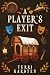 A Player's Exit by Terri Karsten A Player's Exit by Terri Karsten