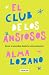 El club de los ansiosos by ALMA LOZANO