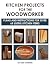 Kitchen Projects for the Wo...