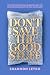 Don't Save the Good Stuff: ...