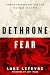 Dethrone Fear: Finding Cour...