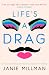 Life's A Drag by Janie Millman
