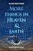 More Things in Heaven and E...