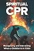 Spiritual CPR: Recognizing ...
