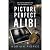 Picture Perfect Alibi: A Do...