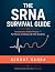 The SRNA Survival Guide: An...