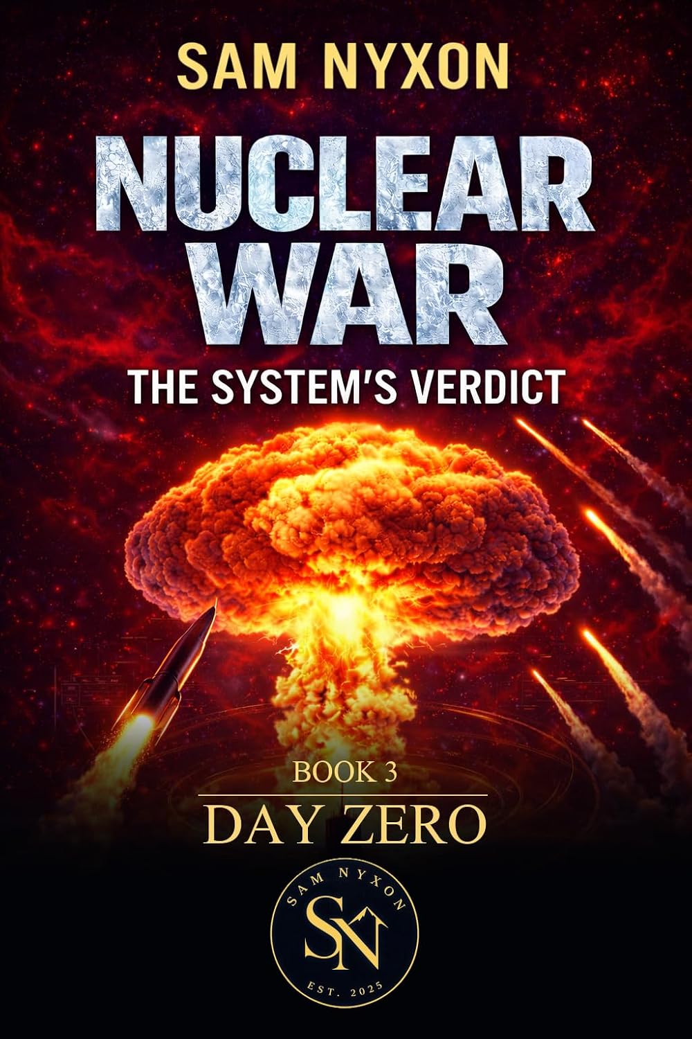NUCLEAR WAR: THE SYSTEM'S VERDICT (Day Zero Book 3)