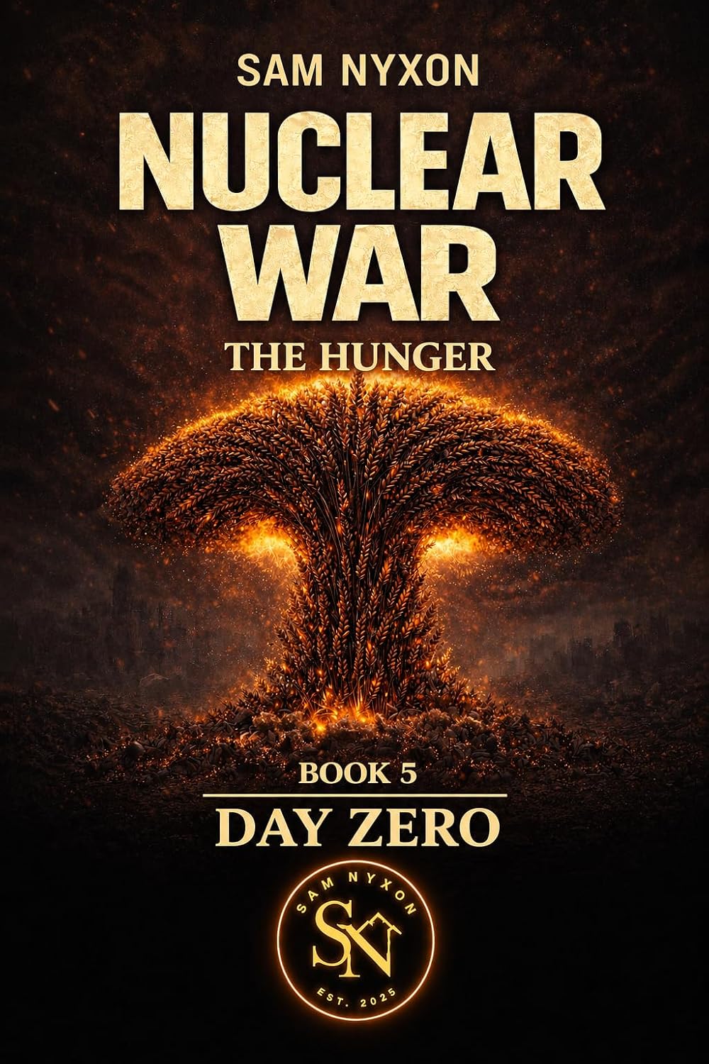NUCLEAR WAR : THE HUNGER (Day Zero Book 5)