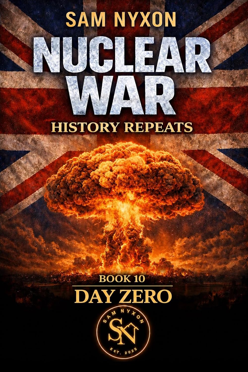 NUCLEAR WAR: HISTORY REPEATS (Day Zero Book 10)