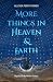 More Things in Heaven and E...