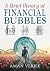 A Brief History of Financial Bubbles by Aman Verjee