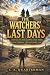THE WATCHERS' LAST DAYS: A ...