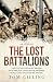 The Lost Battalions: A Batt...