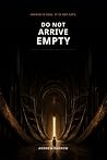 Do Not Arrive Empty: Heaven Is Real. It Is Not Safe. Do Not Arrive Empty: Heaven Is Real. It Is Not Safe.