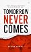 Tomorrow Never Comes by DIVYA STUTI