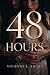 48 HOURS: A Dark Second-Chance Arranged Marriage Mafia Romance
