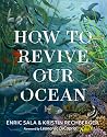 How to Revive Our Ocean How to Revive Our Ocean
