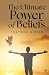 The Ultimate Power of Beliefs