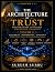 The Architecture of Trust: ...