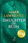 Daughter of Ruin by Mark  Lawrence