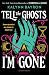 Tell the Ghosts I'm Gone