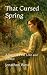 That Cursed Spring: A Story...