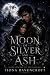 MOON OF SILVER AND ASH: A D...