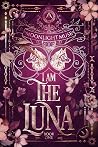 I Am The Luna (The Power of Three Book 1)