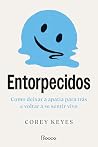 Entorpecidos: Como deixar a apatia para trás e voltar a se sentir vivo Entorpecidos: Como deixar a apatia para trás e voltar a se sentir vivo